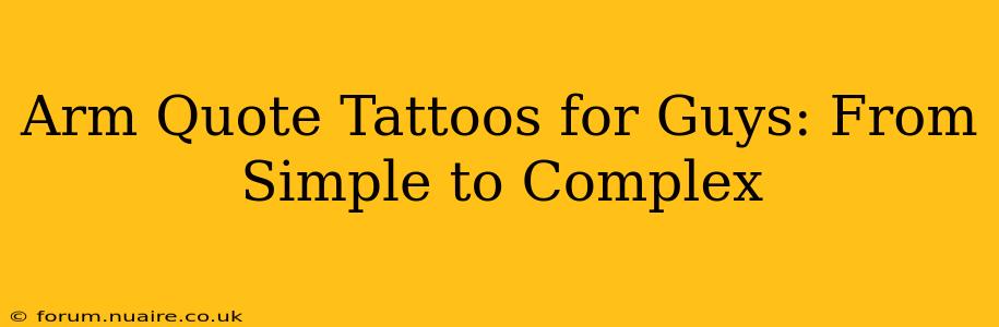 Arm Quote Tattoos for Guys: From Simple to Complex