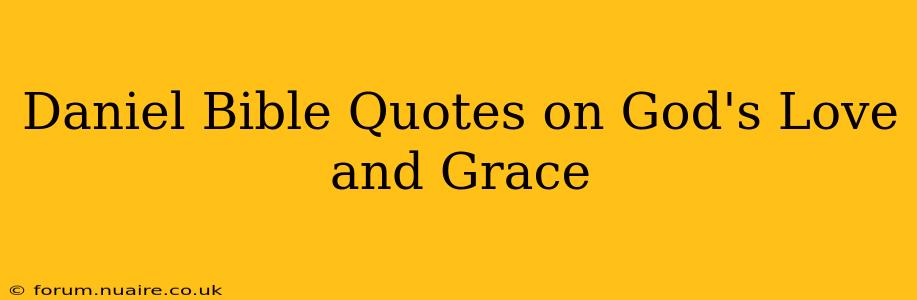 Daniel Bible Quotes on God's Love and Grace