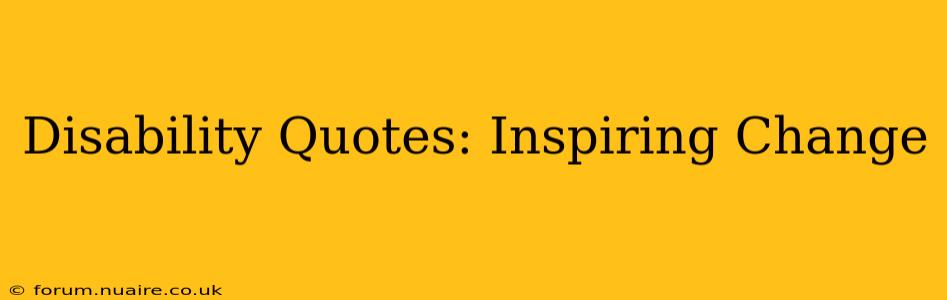 Disability Quotes: Inspiring Change