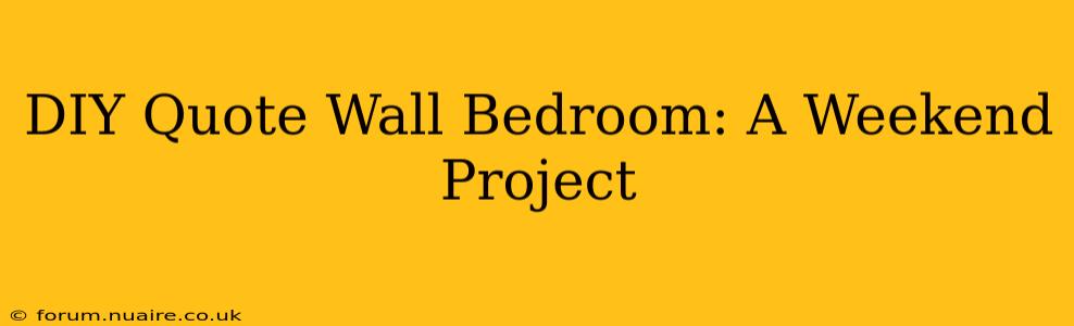 DIY Quote Wall Bedroom: A Weekend Project