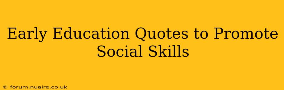 Early Education Quotes to Promote Social Skills