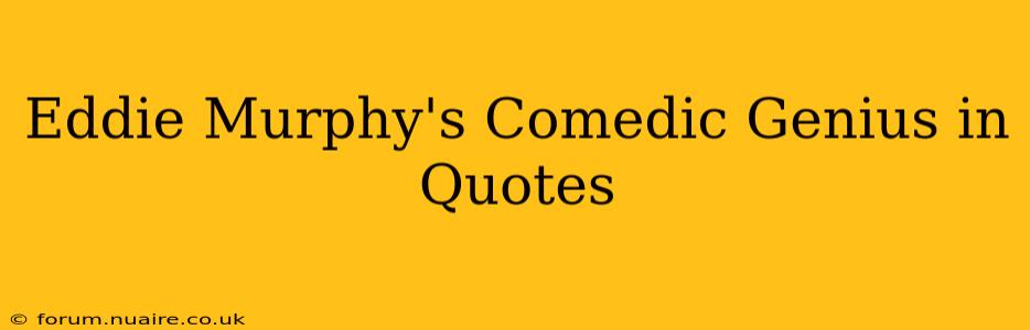 Eddie Murphy's Comedic Genius in Quotes