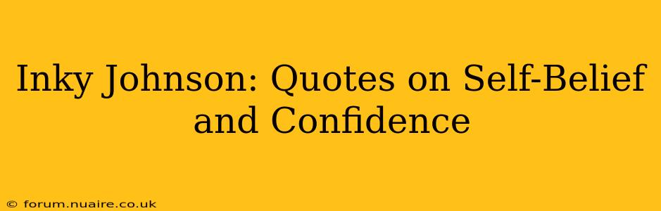Inky Johnson: Quotes on Self-Belief and Confidence