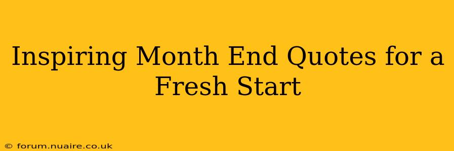 Inspiring Month End Quotes for a Fresh Start