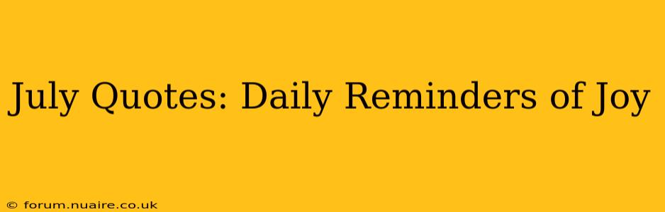 July Quotes: Daily Reminders of Joy