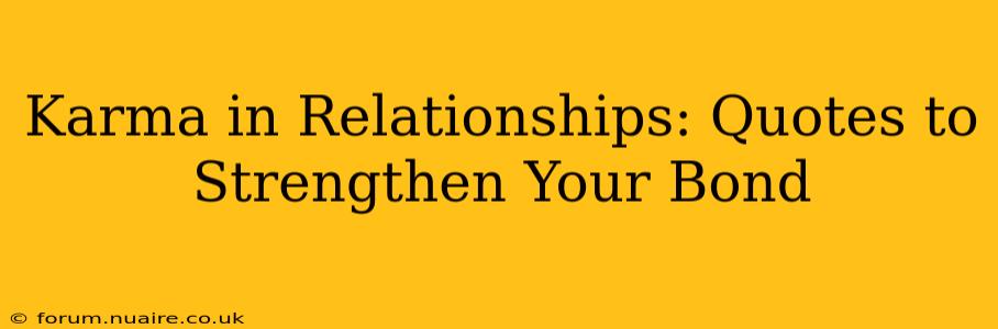 Karma in Relationships: Quotes to Strengthen Your Bond