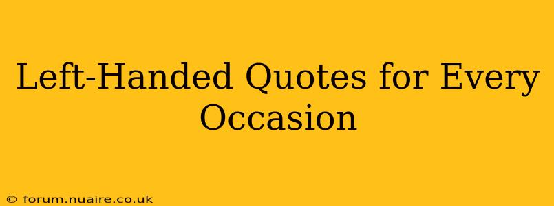 Left-Handed Quotes for Every Occasion
