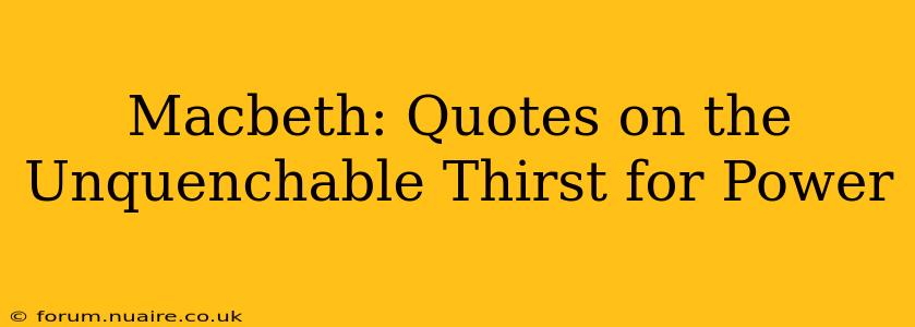 Macbeth: Quotes on the Unquenchable Thirst for Power