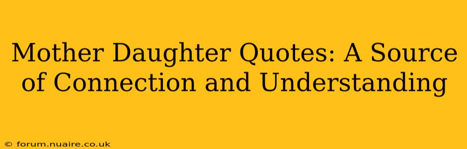 Mother Daughter Quotes: A Source of Connection and Understanding