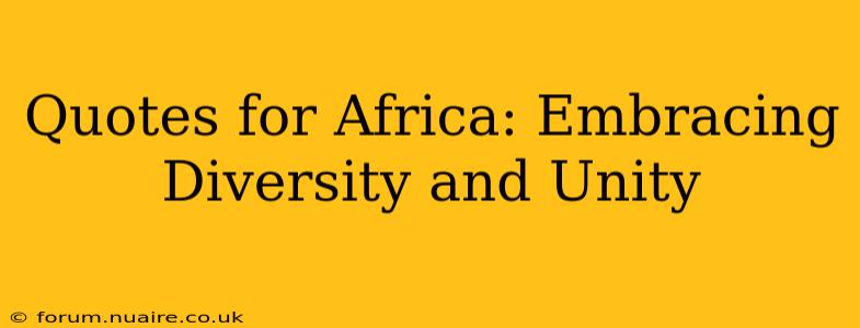 Quotes for Africa: Embracing Diversity and Unity