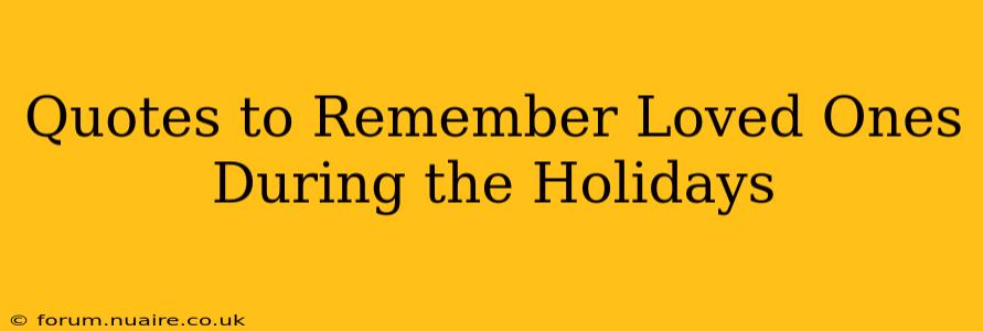 Quotes to Remember Loved Ones During the Holidays