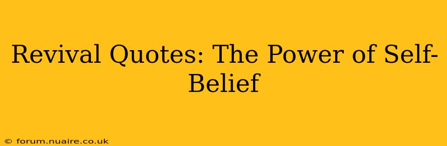 Revival Quotes: The Power of Self-Belief