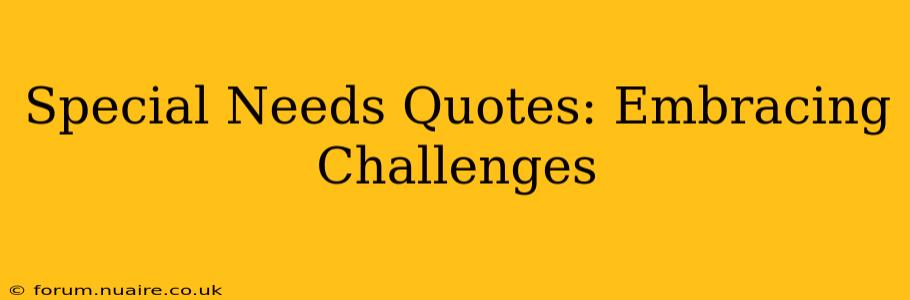 Special Needs Quotes: Embracing Challenges