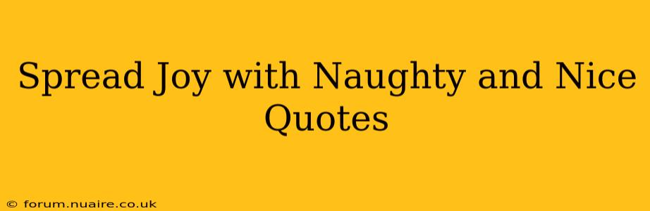 Spread Joy with Naughty and Nice Quotes