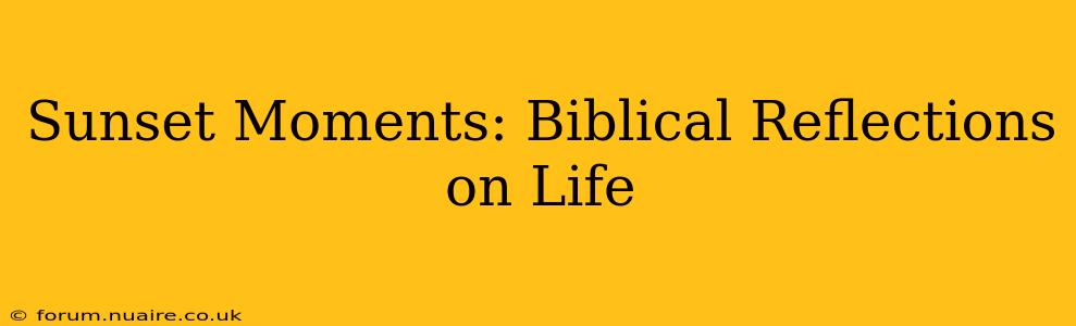 Sunset Moments: Biblical Reflections on Life