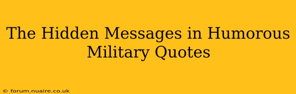 The Hidden Messages in Humorous Military Quotes