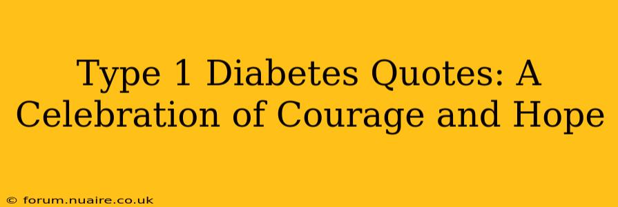 Type 1 Diabetes Quotes: A Celebration of Courage and Hope