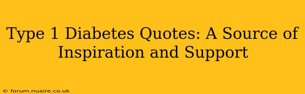 Type 1 Diabetes Quotes: A Source of Inspiration and Support
