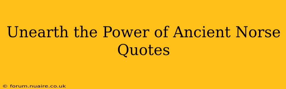 Unearth the Power of Ancient Norse Quotes