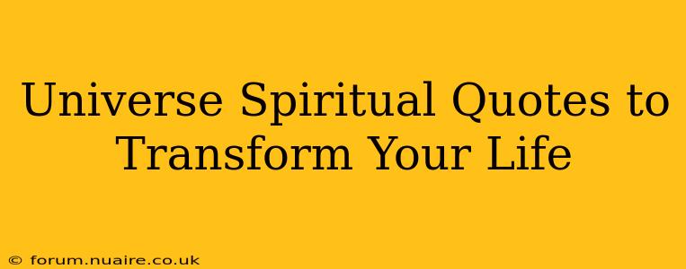 Universe Spiritual Quotes to Transform Your Life