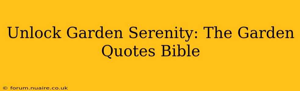 Unlock Garden Serenity: The Garden Quotes Bible
