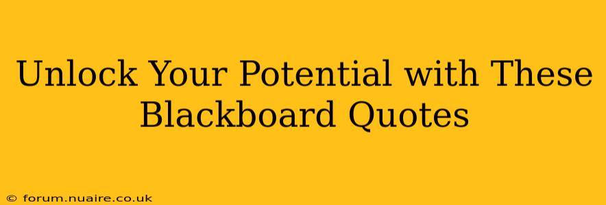 Unlock Your Potential with These Blackboard Quotes