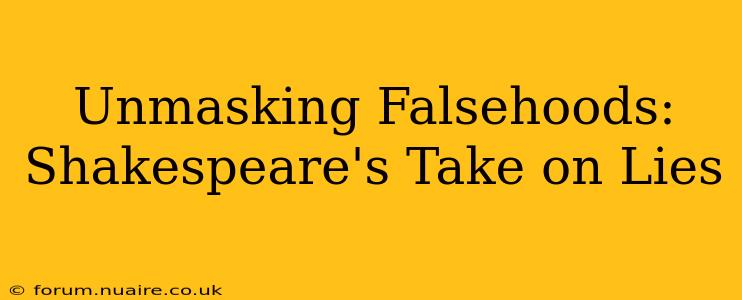 Unmasking Falsehoods: Shakespeare's Take on Lies