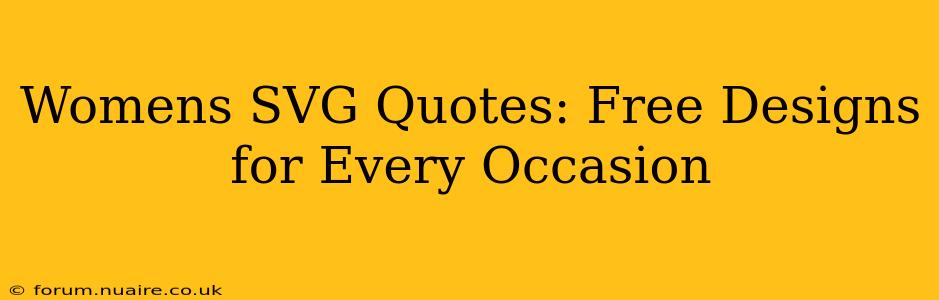 Womens SVG Quotes: Free Designs for Every Occasion