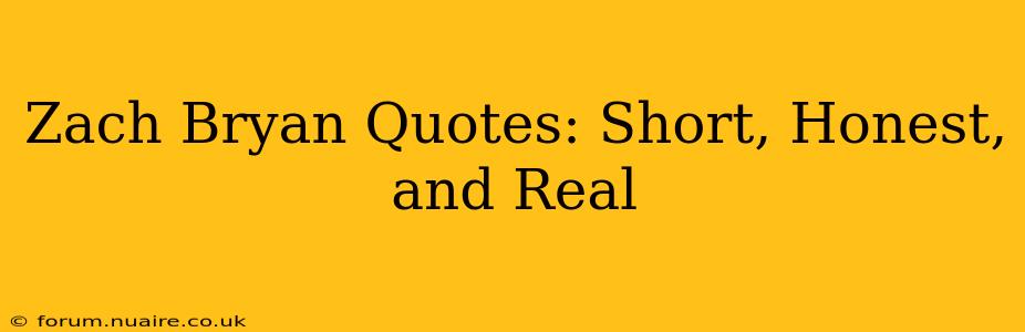 Zach Bryan Quotes: Short, Honest, and Real